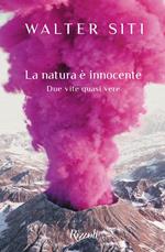 La natura è innocente. Due vite quasi vere