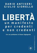 Libertà. Un manifesto per credenti e non credenti