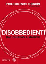 Disobbedienti. Dal Chiapas a Madrid