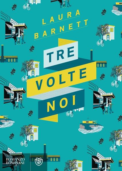 Tre volte noi - Laura Barnett,Veronica Raimo - ebook