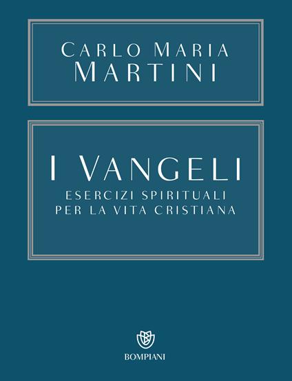 I Vangeli. Esercizi spirituali per la vita cristiana - Carlo Maria Martini,C. Chiappini - ebook