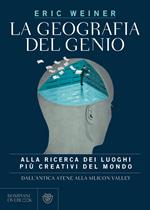 La geografia del genio. Alla ricerca dei luoghi più creativi del mondo, dall'antica Atene alla Silicon Valley