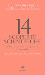 14 scoperte scientifiche che non sono servite niente. Benché questo sia tutto da dimostrare