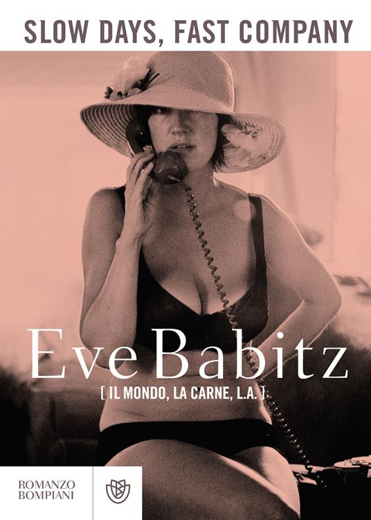 Slow days, fast company. Il mondo, la carne, L. A. - Eve Babitz,Tiziana Lo Porto - ebook