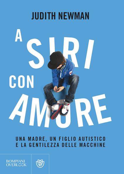 A Siri con amore. Una madre, un figlio autistico e la gentilezza delle macchine - Judith Newman,Veronica Raimo - ebook