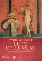 Luce delle muse. La sapienza greca e la magia della parola