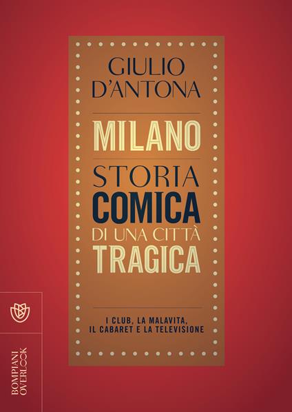 Milano. Storia comica di una città tragica. I club, la malavita, il cabaret e la televisione - Giulio D'Antona - ebook