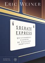 Socrate express. Quattordici lezioni di saggezza portatile