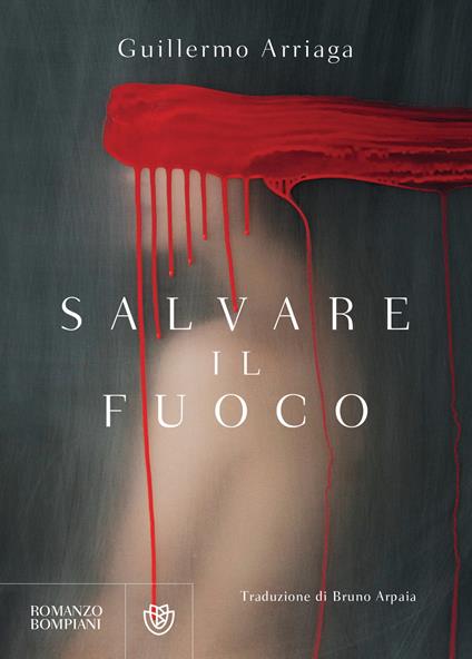 Salvare il fuoco - Guillermo Arriaga,Bruno Arpaia - ebook