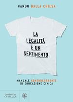 La legalità è un sentimento. Manuale controcorrente di eduzione civica