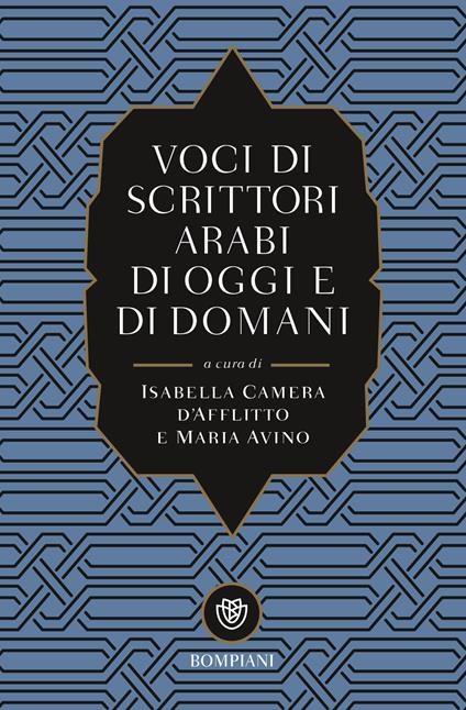 Voci di scrittori arabi di oggi e domani - Maria Avino,Isabella Camera D'Afflitto - ebook