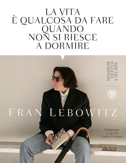 La vita è qualcosa da fare quando non si riesce a dormire - Fran Lebowitz,Giulio D'Antona - ebook