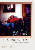 Il Muggenheim. Quel che resta di una vita