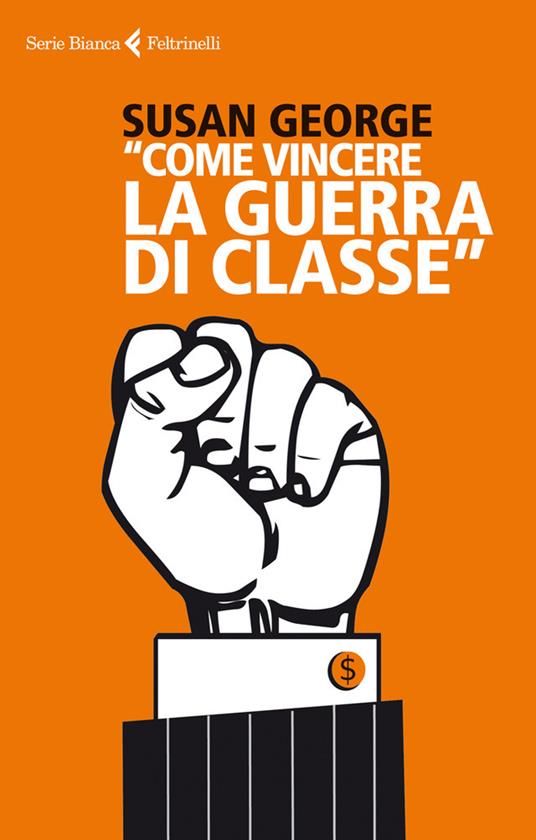 «Come vincere la guerra di classe» - Susan George,S. Valenti - ebook