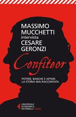 Confiteor. Potere, banche e affari. La storia mai raccontata