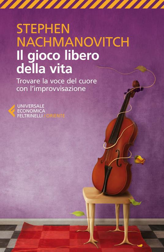 Il gioco libero della vita. Trovare la voce del cuore con l'improvvisazione - Stephen Nachmanovitch,Ivan Fulco,Massimiliano Marino - ebook