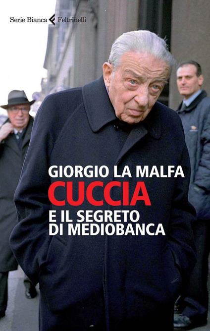 Cuccia e il segreto di Mediobanca. Ediz. illustrata - Giorgio La Malfa - ebook