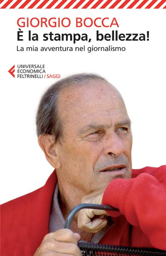 È la stampa, bellezza! La mia avventura nel giornalismo - Giorgio Bocca - ebook