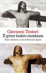 Il «Gran teatro montano». Saggi su Gaudenzio Ferrari. Ediz. illustrata