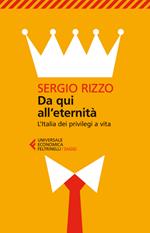 Da qui all'eternità. L'Italia dei privilegi a vita