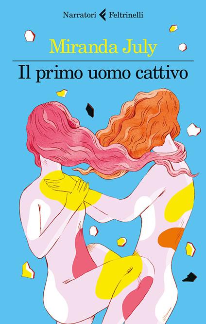 Il primo uomo cattivo - Miranda July,Silvia Rota Sperti - ebook