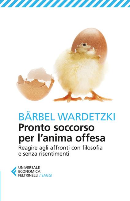 Pronto soccorso per l'anima offesa. Reagire agli affronti con filosofia e senza risentimenti - Bärbel Wardetzki,Roberta Zuppet - ebook