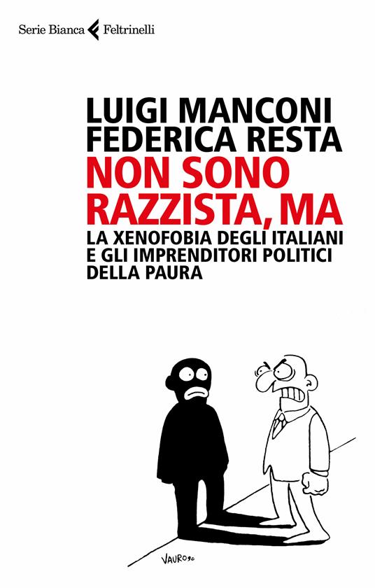 Non sono razzista, ma. La xenofobia degli italiani e gli imprenditori politici della paura - Luigi Manconi,Federica Resta - ebook