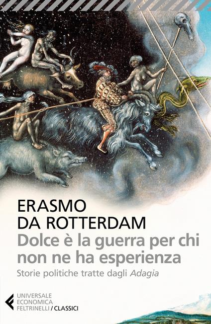 Dolce è la guerra per chi non ne ha esperienza. Storie politiche tratte dagli «Adagia» - Erasmo da Rotterdam,Ugo Dotti - ebook