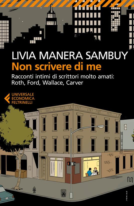 Non scrivere di me. Racconti intimi di scrittori molto amati: Roth, Ford, Wallace, Carver - Livia Manera Sambuy - ebook