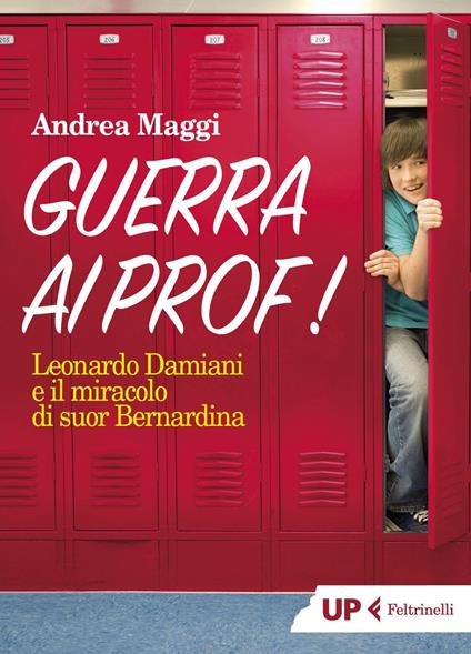 Guerra ai prof! Leonardo Damiani e il miracolo di suor Bernardina - Andrea Maggi - ebook