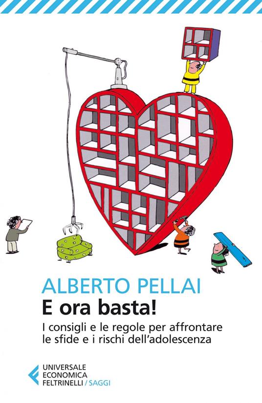 E ora basta! I consigli e le regole per affrontare le sfide e i rischi dell'adolescenza - Alberto Pellai - ebook