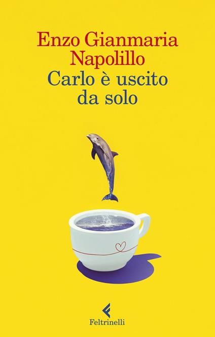 Carlo è uscito da solo - Enzo Gianmaria Napolillo - ebook