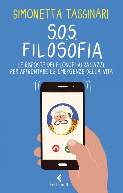 S.O.S. Filosofia. Le risposte dei filosofi alle piccole e grandi emergenze della vita - Simonetta Tassinari - ebook