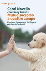 Mutuo soccorso a quattro zampe. Il potere rigenerante dei legami con i nostri animali