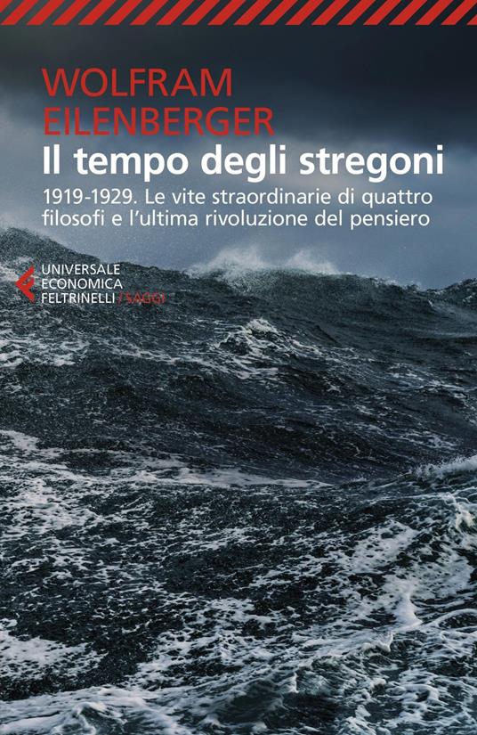 Il tempo degli stregoni. 1919-1929. Le vite straordinarie di quattro filosofi e l'ultima rivoluzione del pensiero - Wolfram Eilenberger,Flavio Cuniberto - ebook