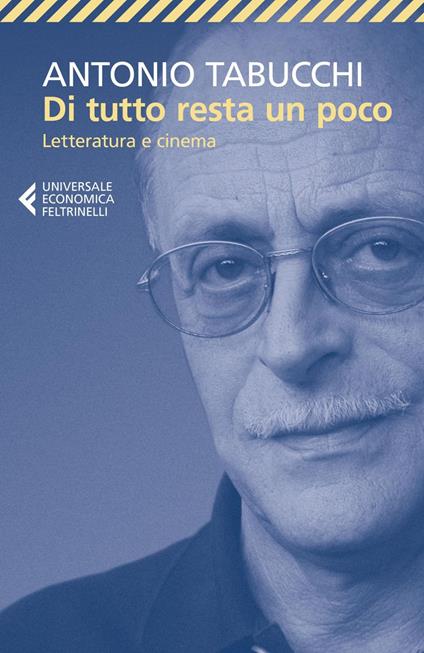 Di tutto resta un poco. Letteratura e cinema - Antonio Tabucchi,Anna Dolfi - ebook