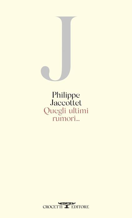 Quegli ultimi rumori... - Philippe Jaccottet - ebook