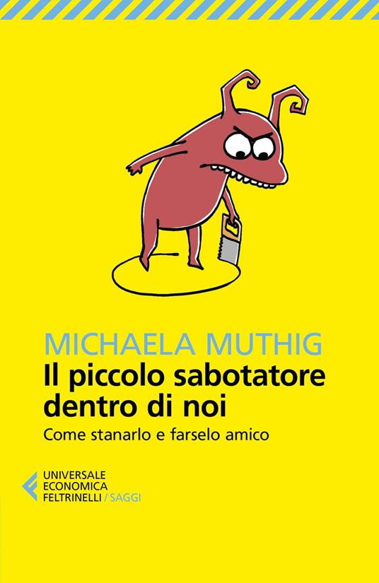 Il piccolo sabotatore dentro di noi. Come stanarlo e farselo amico - Michaela Muthig,Cristina Malimpensa - ebook