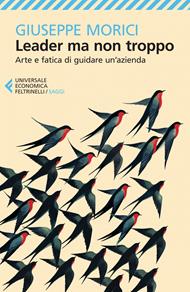 Leader ma non troppo. Arte e fatica di guidare un'azienda