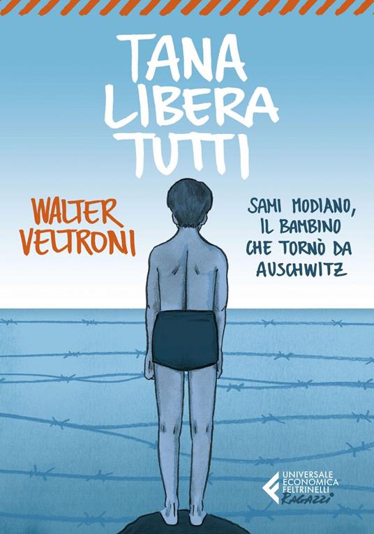 Tana libera tutti. Sami Modiano, il bambino che tornò da Auschwitz - Walter Veltroni,Giovanni Scarduelli - ebook