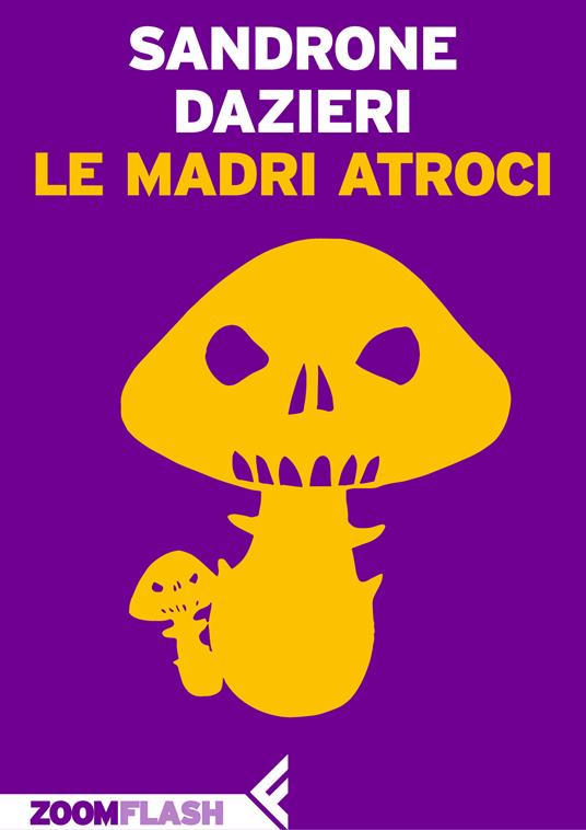 Le madri atroci - Sandrone Dazieri - ebook