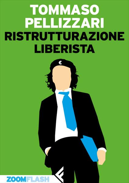 Ristrutturazione liberista - Tommaso Pellizzari - ebook