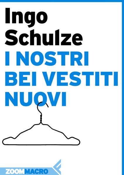 I nostri bei vestiti nuovi - Ingo Schulze,Stefano Zangrando - ebook