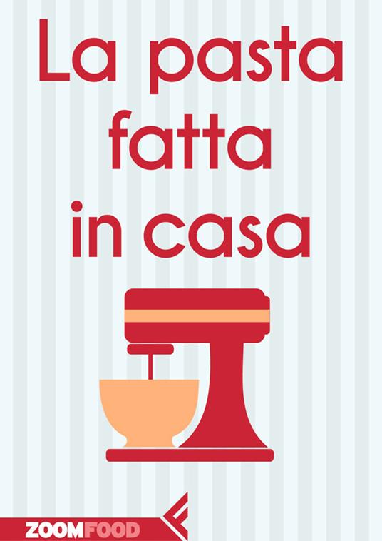 La pasta fatta in casa - Autori vari - ebook