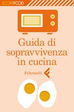 Guida alla sopravvivenza in cucina