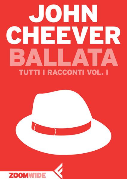 Ballata. Tutti i racconti. Vol. 1 - John Cheever,Adelaide Cioni,Marco Papi,Sergio Claudio Perroni - ebook