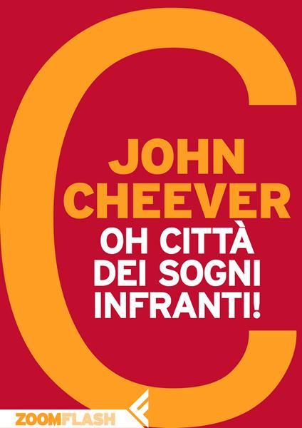 Oh città dei sogni infranti - John Cheever,Sergio Claudio Perroni - ebook