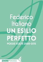 Un esilio perfetto. Poesie scelte 2000-2015