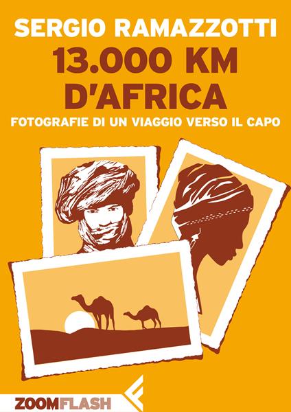 13.000 km d'Africa. fotografie di un viaggio verso il Capo. Ediz. illustrata - Sergio Ramazzotti - ebook