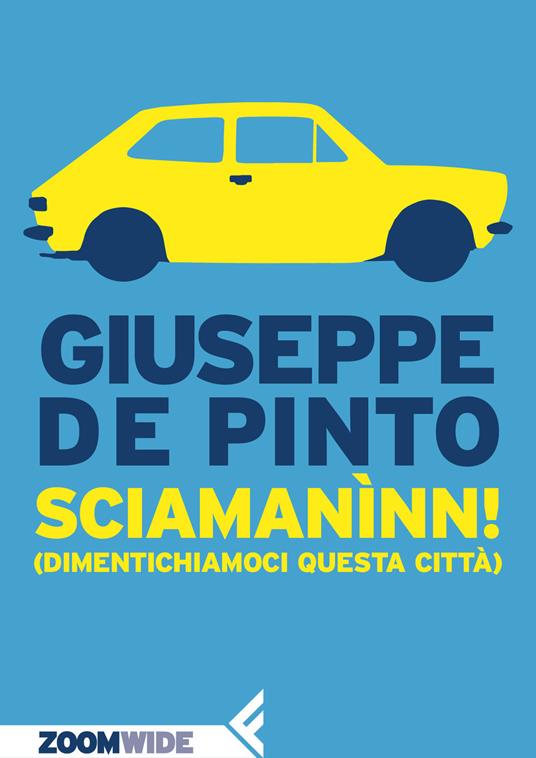 Sciamanìnn! (Dimentichiamoci questa città) - Giuseppe De Pinto - ebook